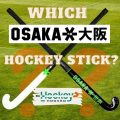 Which Osaka Field Hockey Stick